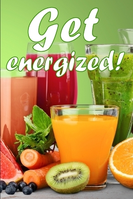 Get Energized!: Juicing to Improve Health: A Fantastic Gift Idea book