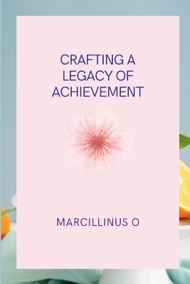 Crafting a Legacy of Achievement book