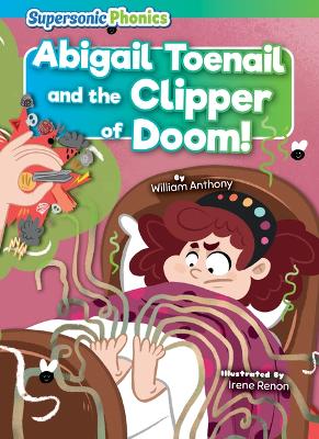 Abigail Toenail and the Clipper of Doom! by William Anthony