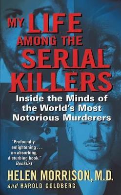 My Life Among the Serial Killers by Helen Morrison