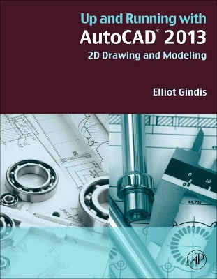 Up and Running with AutoCAD 2013 by Elliot J. Gindis