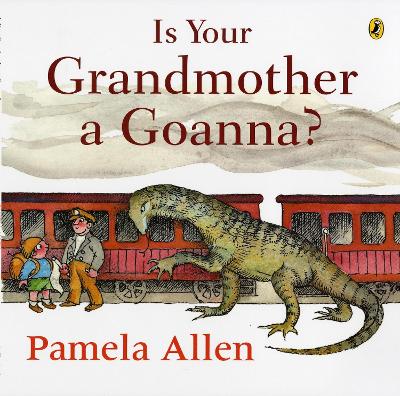 Is Your Grandmother A Goanna? by Pamela Allen