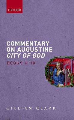 Commentary on Augustine City of God, Books 6-10 by Gillian Clark