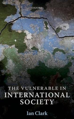 The Vulnerable in International Society by Ian Clark