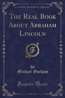 The Real Book About Abraham Lincoln (Classic Reprint) book