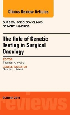 Role of Genetic Testing in Surgical Oncology, An Issue of Surgical Oncology Clinics of North America book