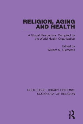 Religion, Aging and Health: A Global Perspective: Compiled by the World Health Organization book