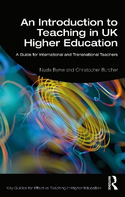 An Introduction to Teaching in UK Higher Education: A Guide for International and Transnational Teachers by Nuala Byrne