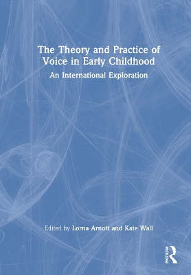 The Theory and Practice of Voice in Early Childhood: An International Exploration book