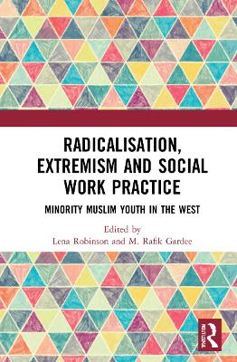 Radicalisation, Extremism and Social Work Practice: Minority Muslim Youth in the West book