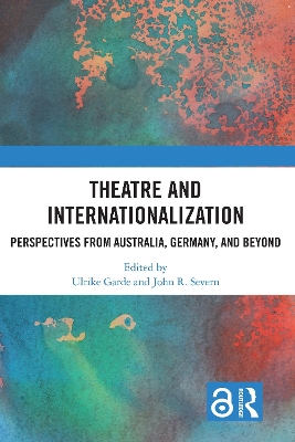 Theatre and Internationalization: Perspectives from Australia, Germany, and Beyond by Ulrike Garde