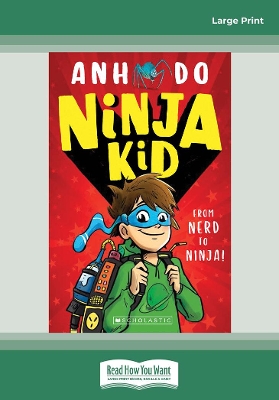 From Nerd to Ninja!: Ninja Kid #1 by Anh Do
