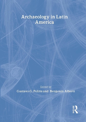 Archaeology in Latin America by Benjamin Alberti