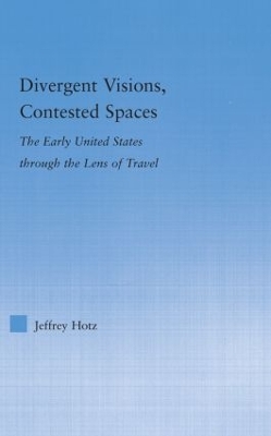 Divergent Visions, Contested Spaces by Jeffrey Hotz