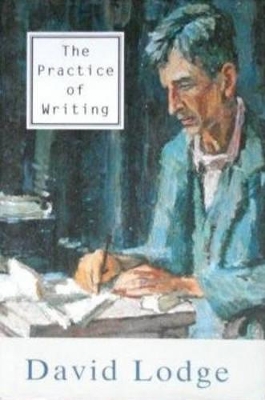 The Practice of Writing by David Lodge