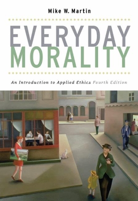 Everyday Morality: An Introduction to Applied Ethics book