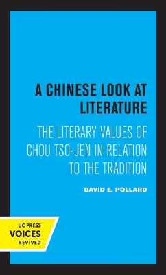 A Chinese Look at Literature: The Literary Values of Chou Tso-jen in Relation to the Tradition by David E. Pollard