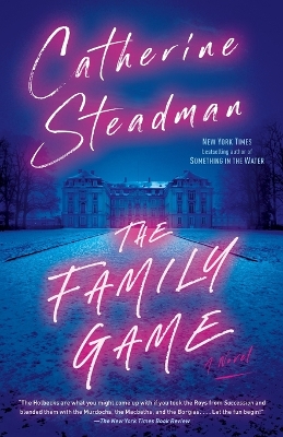 The Family Game: A Novel by Catherine Steadman