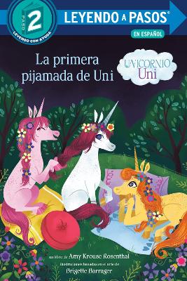La primera pijamada de Uni (Uni the Unicorn Uni's First Sleepover Spanish Edition) by Amy Krouse Rosenthal