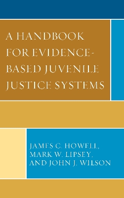 A Handbook for Evidence-Based Juvenile Justice Systems by James C. Howell