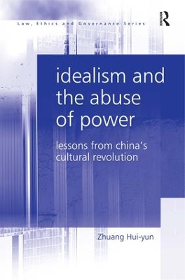 Idealism and the Abuse of Power: Lessons from China's Cultural Revolution book