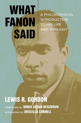 What Fanon Said by Lewis R. Gordon