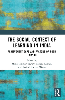 The Social Context of Learning in India: Achievement Gaps and Factors of Poor Learning by Manoj Kumar Tiwary