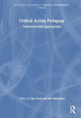 Critical Acting Pedagogy: Intersectional Approaches by Lisa Peck