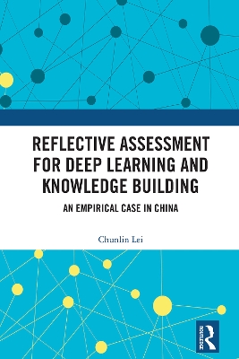 Reflective Assessment for Deep Learning and Knowledge Building: An Empirical Case in China book