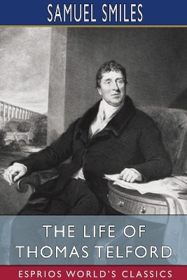 The Life of Thomas Telford (Esprios Classics) book