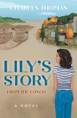 Lily's Story: From the Congo by Charles Thomas