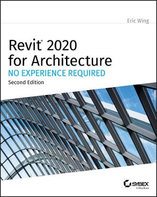 Revit 2020 for Architecture: No Experience Required book