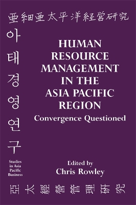 Human Resource Management in the Asia-Pacific Region: Convergence Revisited by Chris Rowley