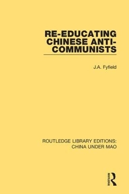 Re-Educating Chinese Anti-Communists by J.A. Fyfield