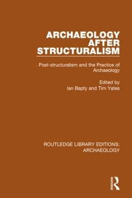 Archaeology After Structuralism by Ian Bapty