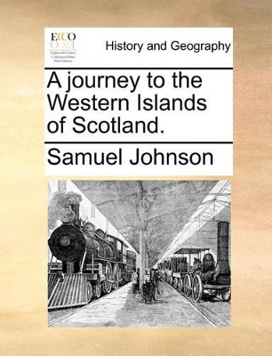 A Journey to the Western Islands of Scotland. by Samuel Johnson