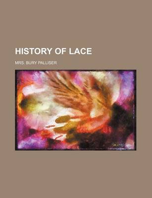 History of Lace by Mrs Bury Palliser