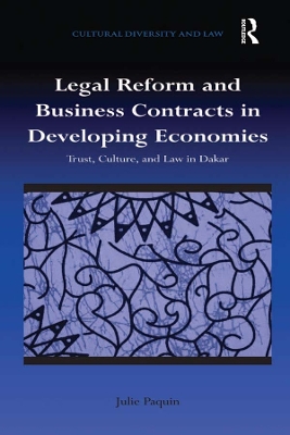 Legal Reform and Business Contracts in Developing Economies: Trust, Culture, and Law in Dakar by Julie Paquin