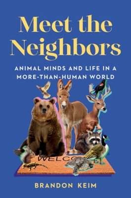 Meet the Neighbors: Animal Minds and Life in a More-than-Human World book