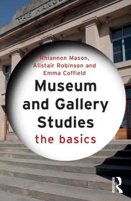 Museum and Gallery Studies: The Basics book