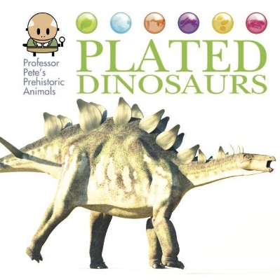 Professor Pete's Prehistoric Animals: Plated Dinosaurs book