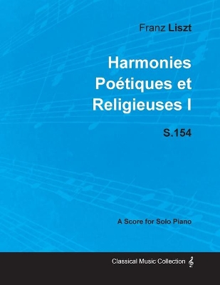 Harmonies Poetiques Et Religieuses I S.154 - For Solo Piano (1833) book