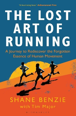 The Lost Art of Running: A Journey to Rediscover the Forgotten Essence of Human Movement book