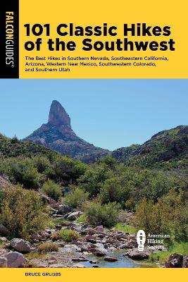 101 Classic Hikes of the Southwest: The Best Hikes in Southern Nevada, Southeastern California, Arizona, Western New Mexico, Southwestern Colorado, and Southern Utah book