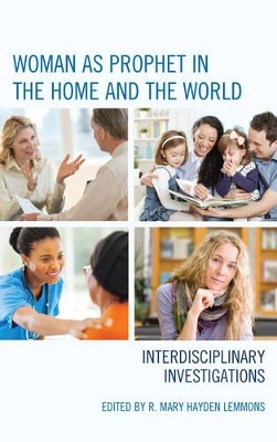 Woman as Prophet in the Home and the World book