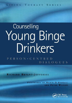 Counselling Young Binge Drinkers: Person-Centred Dialogues by Richard Bryant-Jefferies