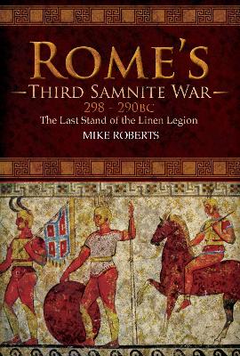 Rome's Third Samnite War, 298-290 BC: The Last Stand of the Linen Legion book