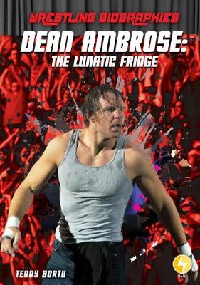 Dean Ambrose: The Lunatic Fringe book