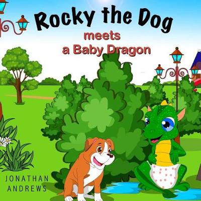 Rocky the Dog Meets a Baby Dragon: Children's Picture Book for Ages 1-4 book
