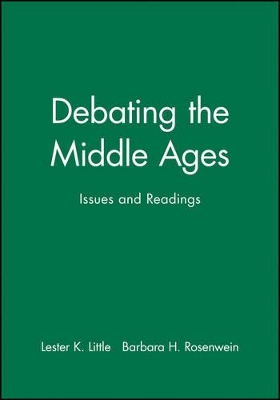 Debating the Middle Ages by Lester K. Little